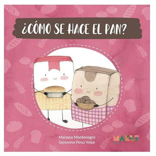 ¿COMO SE HACE EL PAN? | AUTORES VARIOS
