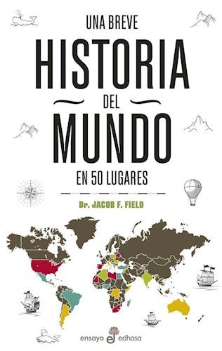 UNA BREVE HISTORIA DEL MUNDO EN 50 LUGARES | JACOB F FIELD