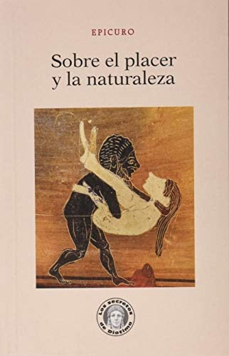 SOBRE EL PLACER Y LA NATURALEZA (Nuevo) | EPICURO
