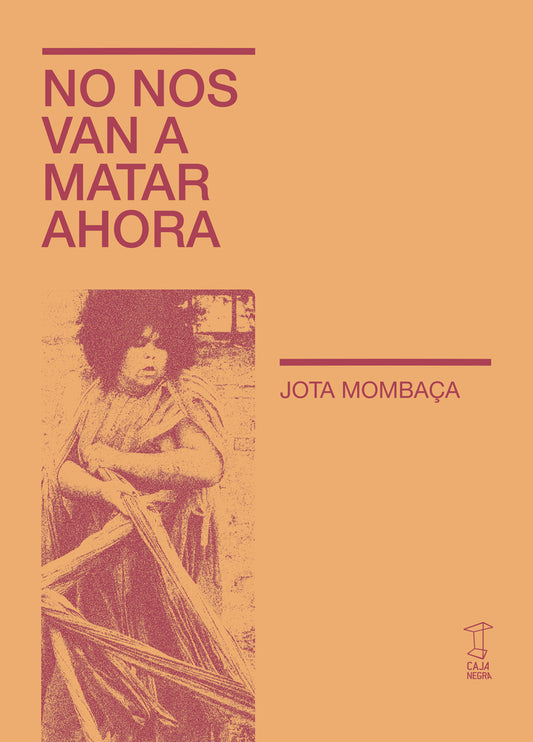 NO NOS VAN A MATAR AHORA | Jota Mombaca