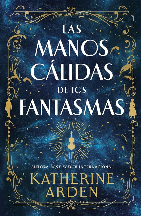 LAS MANOS CALIDAS DE LOS FANTASMAS | Katherine Arden