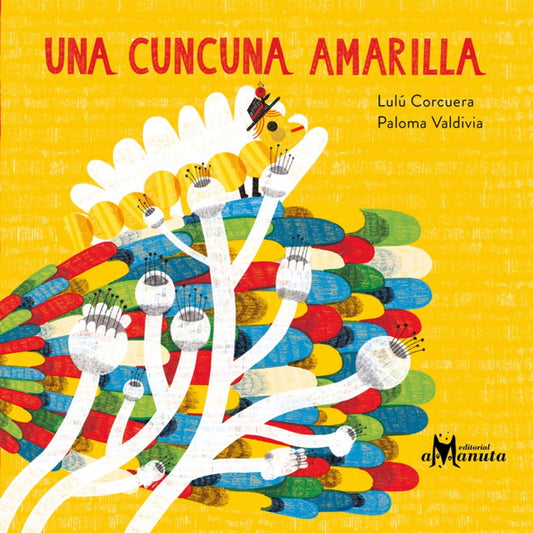 UNA CUNCUNA AMARILLA (Nuevo) | LULÚ CORCUERA / PALOMA VALDIVIA (ILUS.)