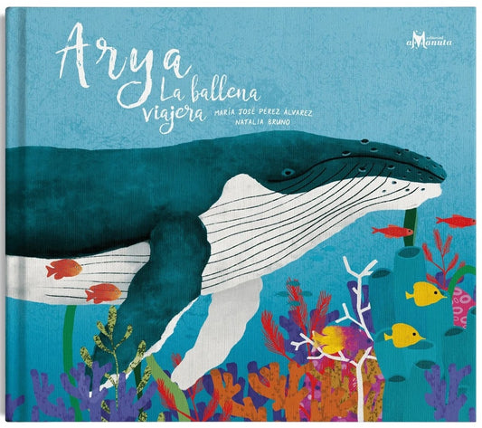 ARYA LA BALLENA VIAJERA (Nuevo) | MARÍA JOSÉ PÉREZ / NATALIA BRUNO (ILUS.)