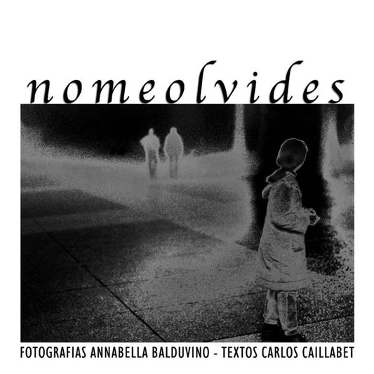 NO ME OLVIDES (Nuevo) | ANNABELLA BALDUVINO (FOTOG.) / CARLOS CAILLABET