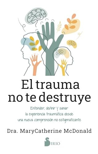 EL TRAUMA NO TE DESTRUYE  | Dra. MaryCatherine McDonald