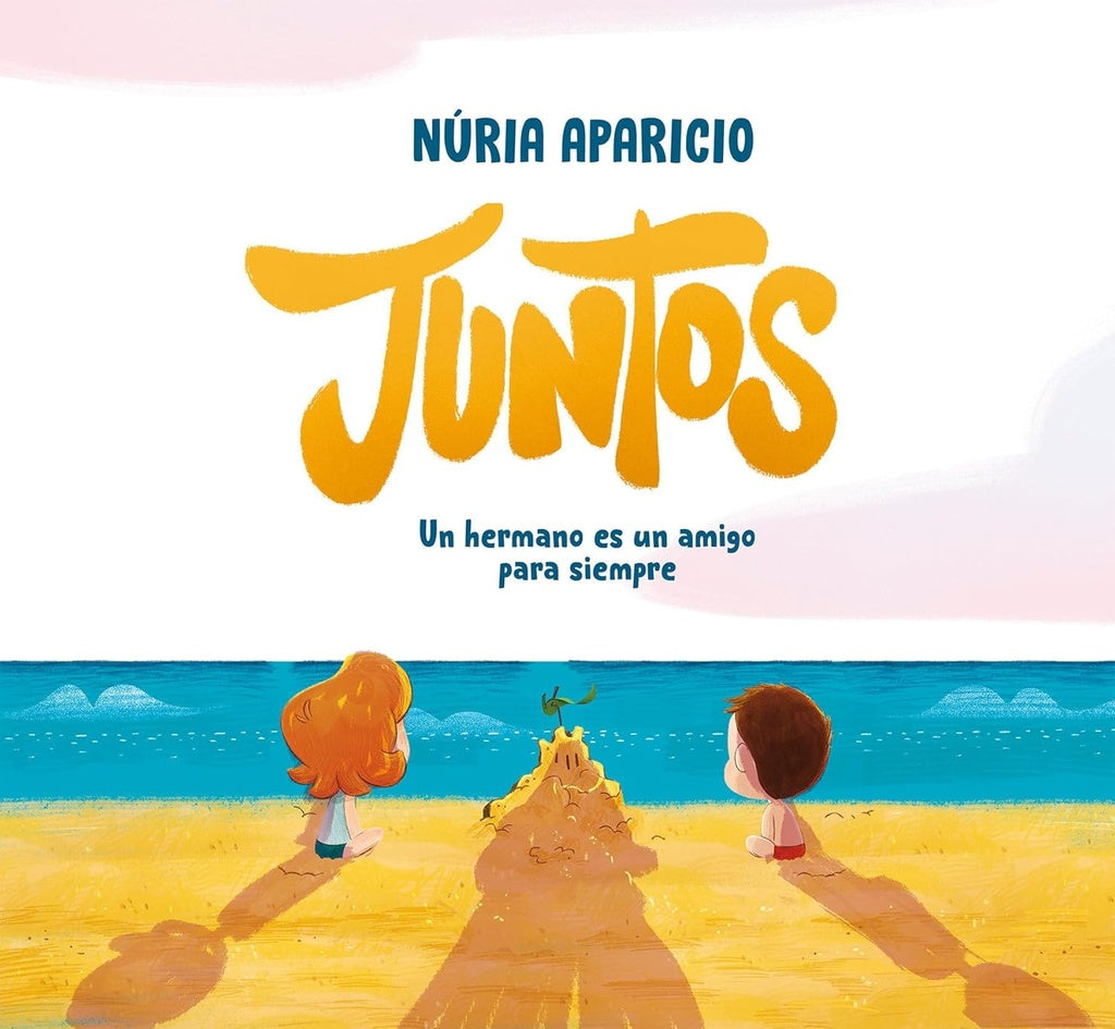 JUNTOS: UN HERMANO ES UN AMIGO PARA SIEMPRE | NURIA APARICIO