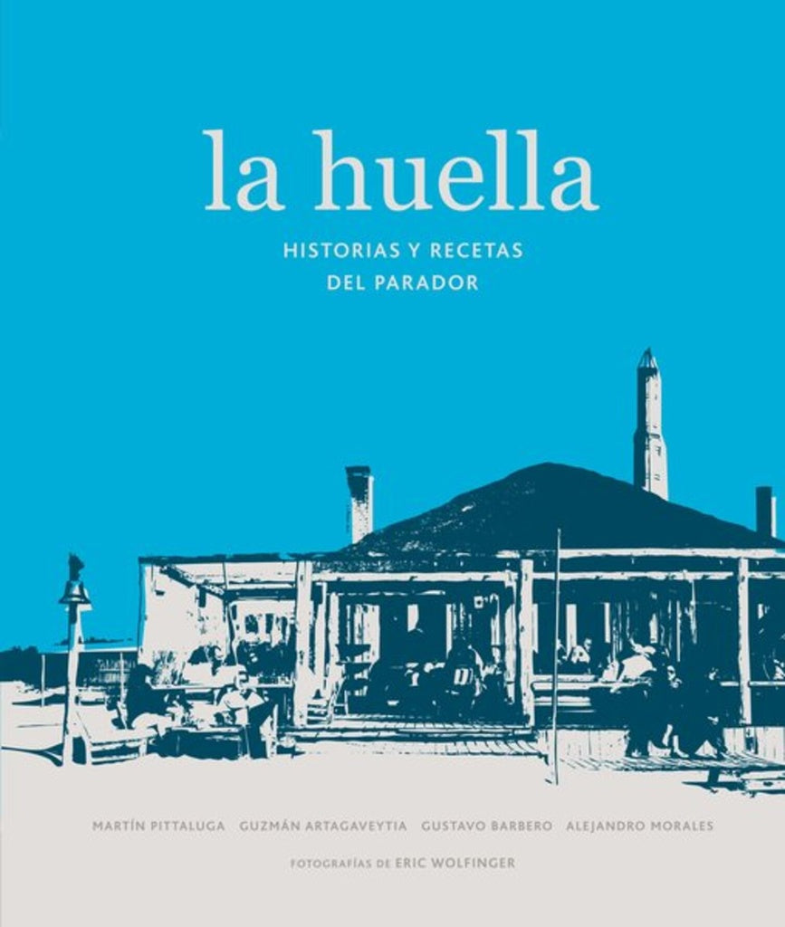 LA HUELLA Historias y recetas del parador | VARIOS AUTORES
