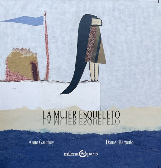 MUJER ESQUELETO, LA  (Nuevo) | ANNE GAUTHEY / DANIEL BARBEITO (ILUS.)