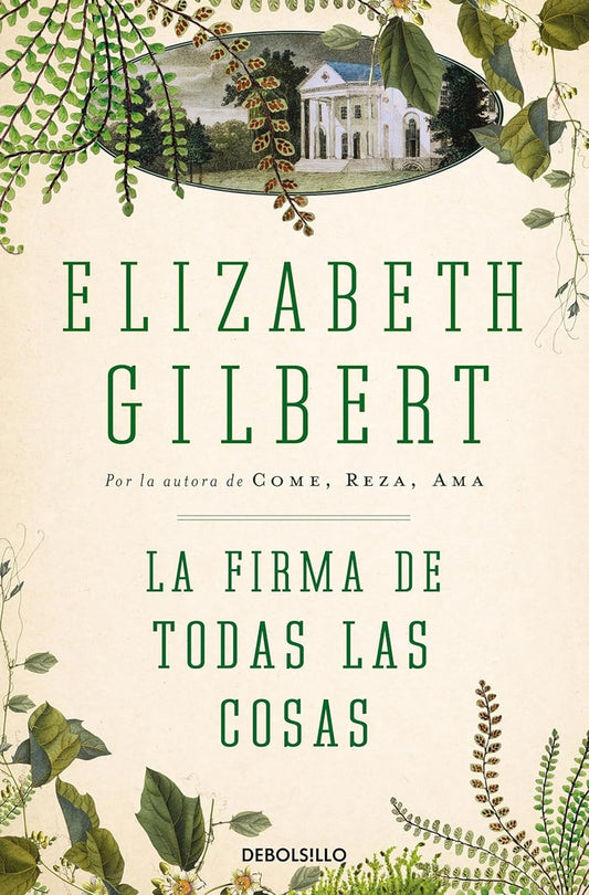 LA FIRMA DE TODAS LAS COSAS | GILBERT ELIZABETH