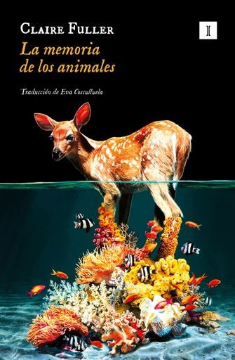 MEMORIA DE LOS ANIMALES, LA (Nuevo) | CLAIRE FULLER