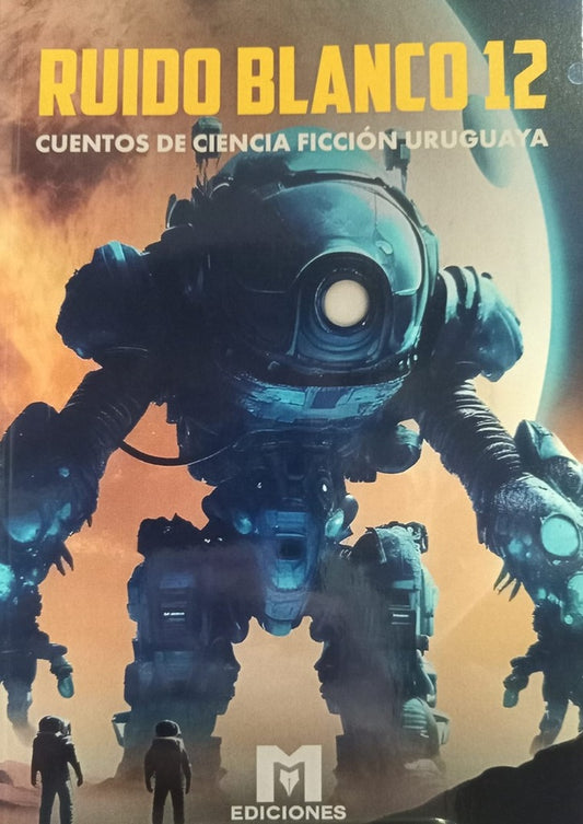 RUIDO BLANCO 12. cuentos de ciencia ficcion uruguaya  | VARIOS AUTORES