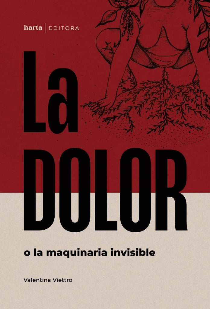 LA DOLOR O LA MAQUINA INVISIBLE | Valentina Viettro