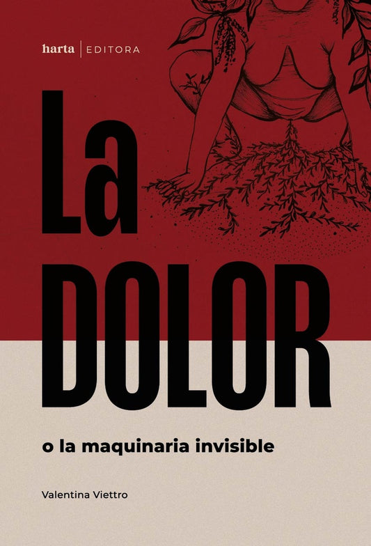 LA DOLOR O LA MAQUINA INVISIBLE | Valentina Viettro