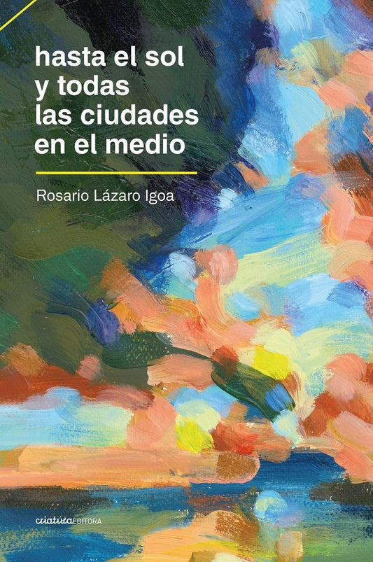 HASTA EL SOL Y TODAS LAS CIUDADES EN EL MEDIO (Nuevo) | ROSARIO LÁZARO IGOA
