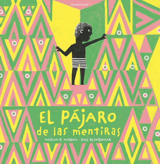 PÁJARO DE LAS MENTIRAS, EL (Nuevo) | MSUSWA P. MABENA