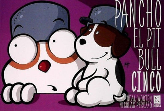 PANCHO EL PITBULL CINCO | NEAL/ PERUZZO  NICOLAS WOOTEN