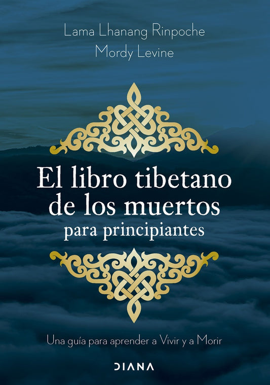 EL LIBRO TIBETANO DE LOS MUERTOS PARA PRINCIPIANTES | Lama Lhanang Rinpoche - Mordy Levine