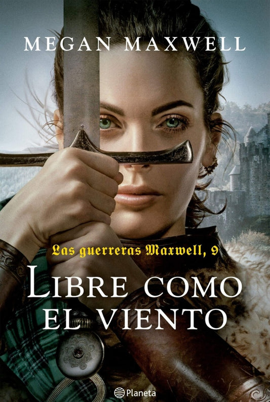 LAS GUERRERAS MAXWELL 9. LIBRE COMO EL VIENTO | Megan Maxwell