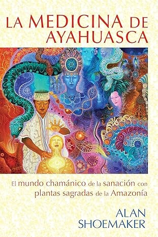 LA MEDICINA DE AYAHUASCA | Alan Shoemarker