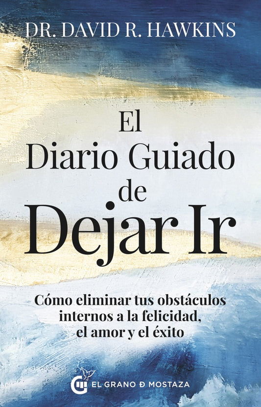 EL DIARIO GUIADO DE DEJAR IR | DR. DAVID R. HAWKINS