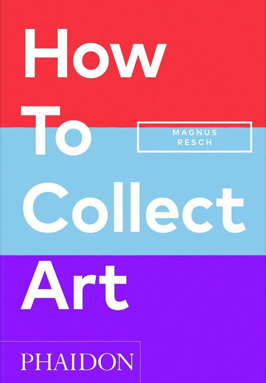 HOW TO COLLECT ART (2024) (Nuevo) | MAGNUS RESCH