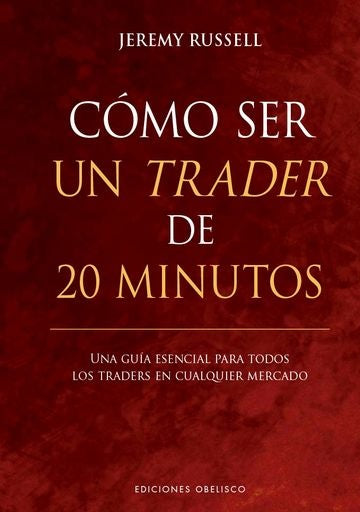 COMO SER UN TRADER DE 20 MINUTOS | Jeremy Eussell