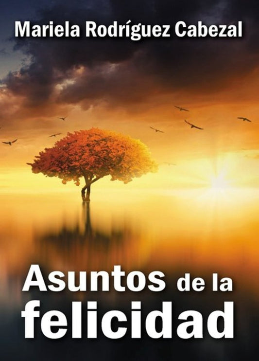 ASUNTOS DE LA FELICIDAD | MARIELA RODRIGUEZ CABEZAL