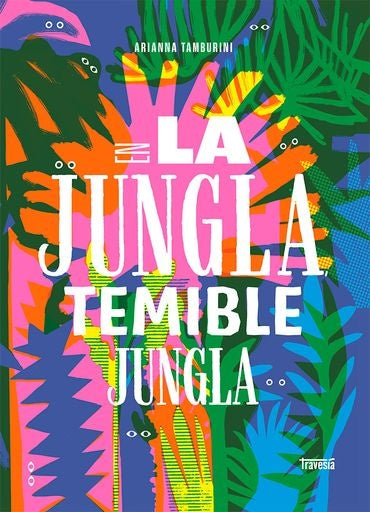 EN LA JUNGLA TEMIBLE JUNGLA | ARIANNA TAMBURINI
