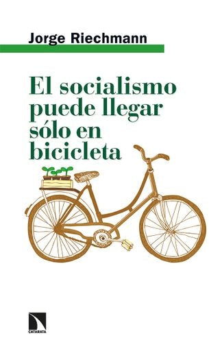 EL SOCIALISMO PUEDE LLEGAR SOLO EN BICICLETA | Jorge  Richmann