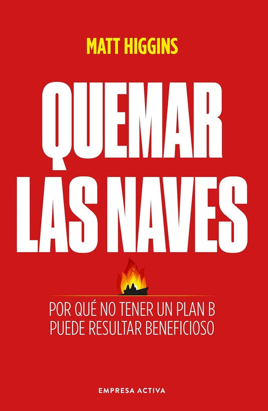 QUEMAR LAS NAVES | MATT HIGGINS