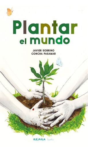 PLANTAR EL MUNDO | JAVIER SOBRINO - CONCHA PASAMAR