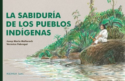 LA SABIDURIA DE LOS PUEBLOS INDIGENAS | JOSEP MARIA MALLARACH - VERONICA FABREGAT