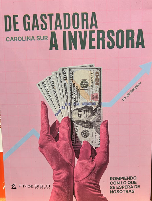 DE GASTADORA A INVERSORA | Carolina Sur