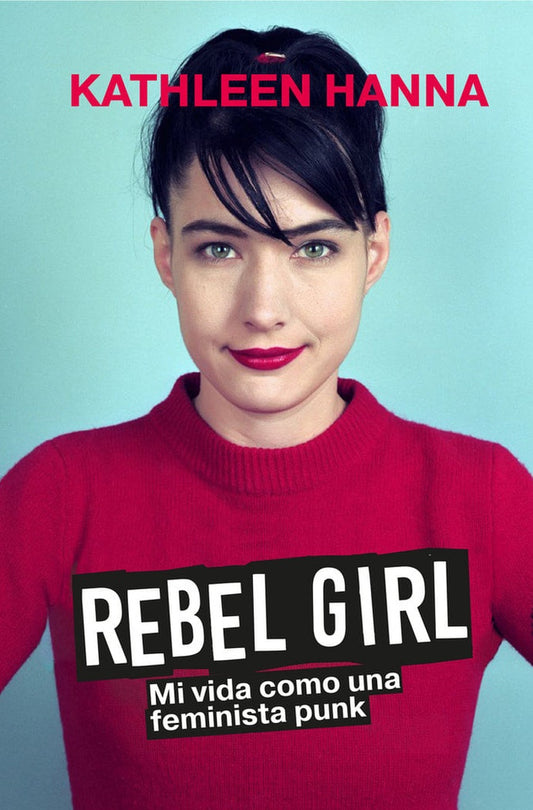 REBEL GIRL (Nuevo) | KATHLEEN HANNA