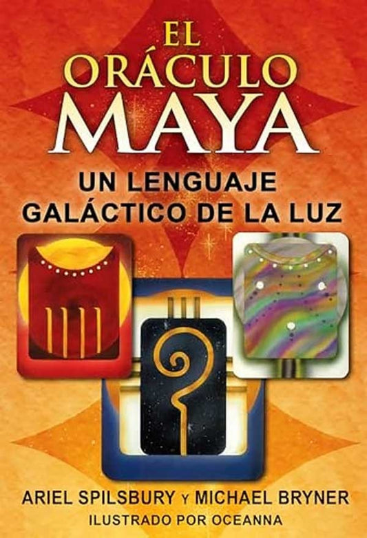 EL ORACULO MAYA UN LENGUAJEGALACTICO DE LA LUZ | Ariel Spilbury - Michael Bryner