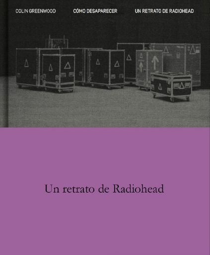 CÓMO DESAPARECER. UN RETRATO DE RADIOHEAD (Nuevo)