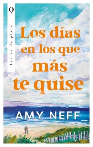 LOS DIAS EN LOS QUE MAS TE QUISE | AMY NEFF