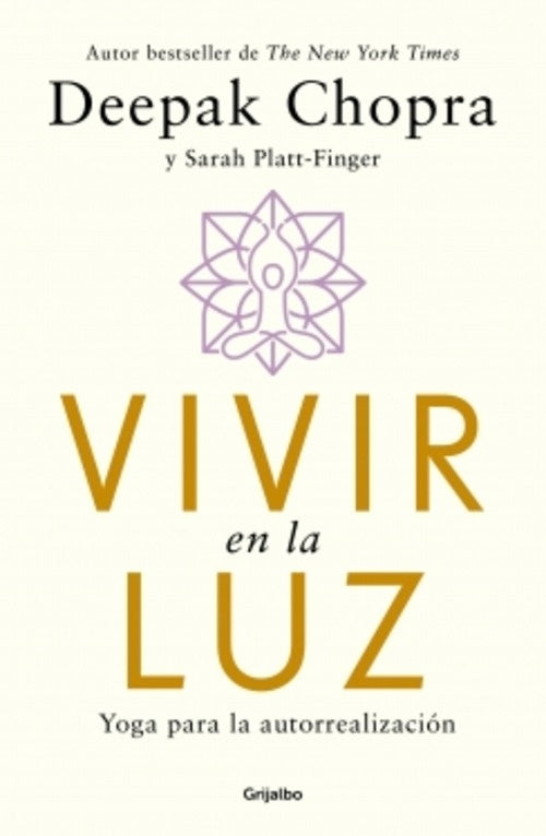 VIVIR EN LA LUZ YOGA PARA LA AUTORREALIZACION | DEEPAK CHOPRA Y SARA PLATT-FINGER