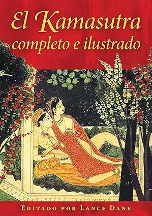 EL KAMASUTRA COMPLETO E ILUSTRADO | EDITADO POR LANCE DANE