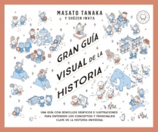 GRAN GUIA VISUAL DE LA HISTORIA | MASATO TANAKA - SHUZEN IWATA
