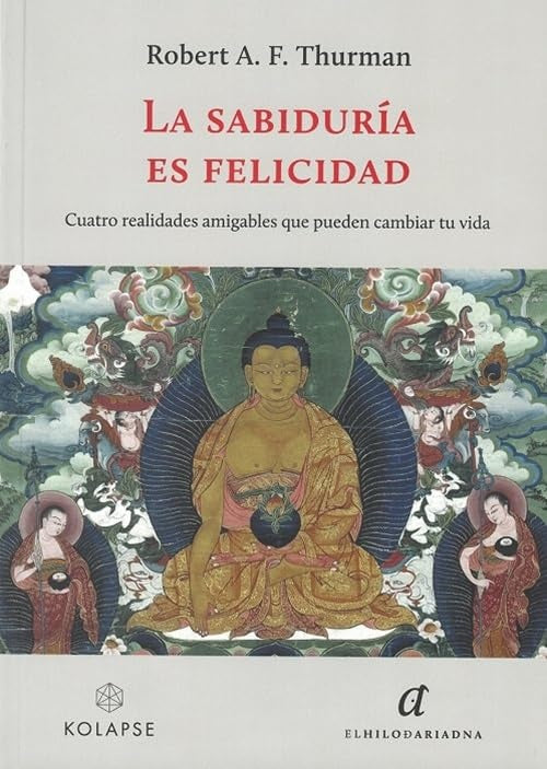 LA SABIDURIA ES FELICIDAD | ROBERT A. F THURMAN