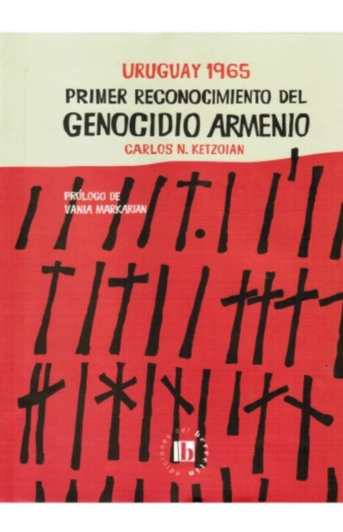 URUGUAY 1965 PRIMER RECONOCIMIENTO DEL GENOCIDIO ARMENIO  | CARLOS N. KETZOIAN