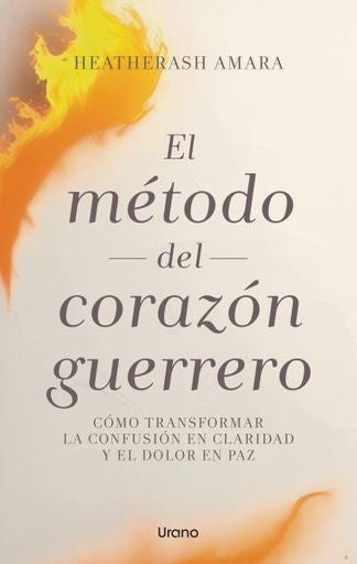 EL METODO DEL CORAZON DEL GUERRERO | HEATHERASH AMARA