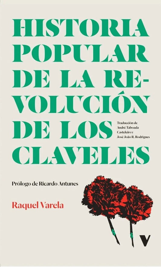 HISTORIA POPULAR DE LA REVOLUCIÓN DE LOS CLAVELES (Nuevo) | RAQUEL VARELA