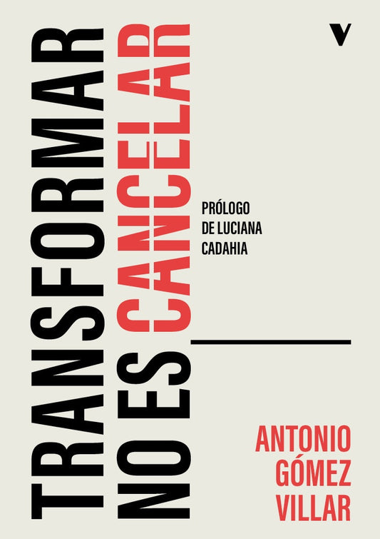 TRANSFORMAR NO ES CANCELAR (Nuevo) | ANTONIO GOMEZ VILLAR