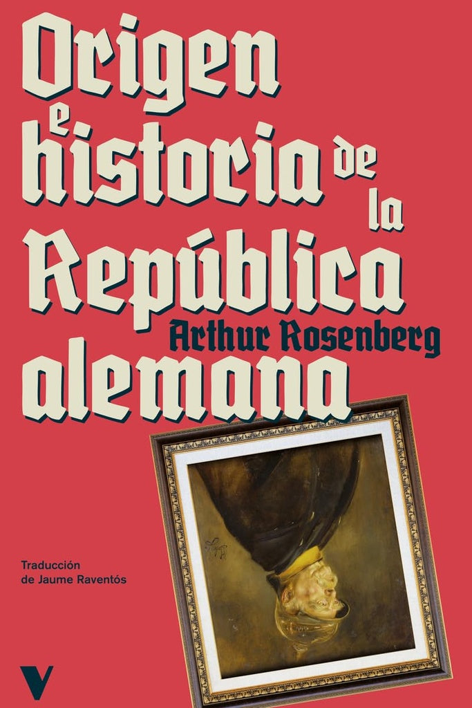 ORIGEN E HISTORIA DE LA REPÚBLICA ALEMANA (Nuevo) | ARTHUR ROSENBERG