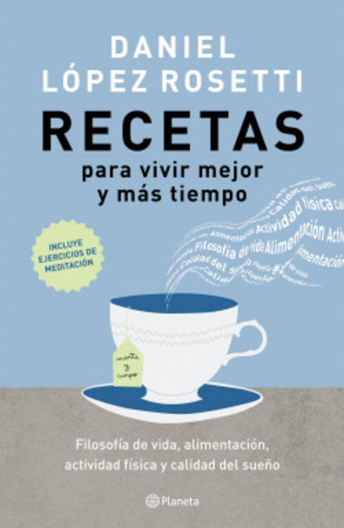 RECETAS PARA VIVIR MEJOR Y MAS TIEMPO | Daniel López Rosetti