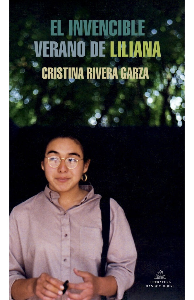 EL INVENCIBLE VERANO DE LILIANA | CRISTINA RIVERA GARZA