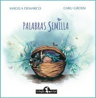 PALABRAS SEMILLA | MAGELA DEMARCO  - CARU GROSSI