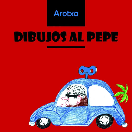 DIBUJOS AL PEPE | Rodolfo Arotxarena